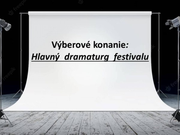 Výberové konanie: Hlavný dramaturg festivalu