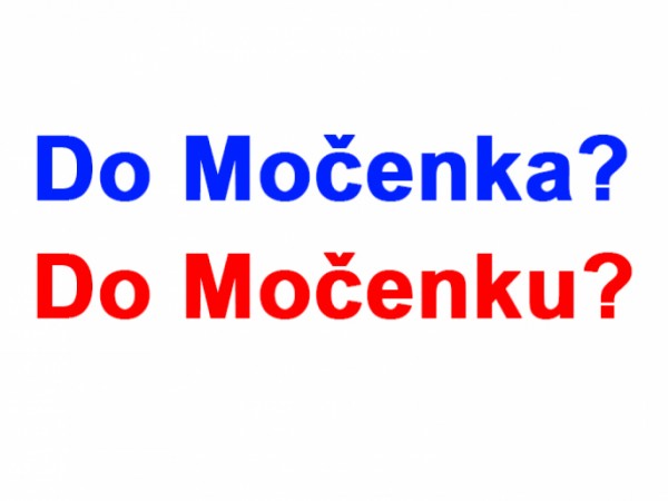 Do Močenka alebo do Močenku?